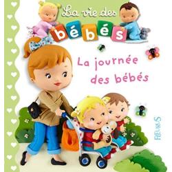 Livre La Journée des Bébés - La vie des Bébés